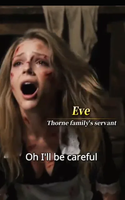 Station character card — a maid's black-and-white uniform, dark hair loose, a dark red smear across the cheekbone, mouth open mid-cry; the station's own card frames the role: Eve, “Thorne family's servant”, the caption line “Oh I'll be careful” beneath (ep1; station character card as aired — Eve's only identity anchor frame, not used for the hero art and no avatar derived; violence-context frame as aired, not amplified — aftermath wear only, nothing staged in progress)